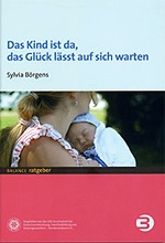 Das Kind ist da, das Glück lässt auf sich warten Buch zum Geburtstrauma Das Kind ist da, das Glück lässt auf sich warten Buch zum Geburtstrauma